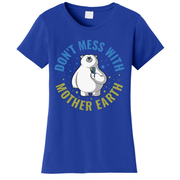 Dont Mess With Mother Earth Cute Gift Women's T-Shirt