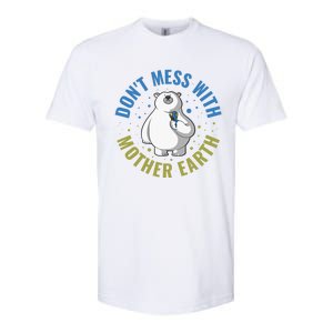 Dont Mess With Mother Earth Cute Gift Softstyle CVC T-Shirt