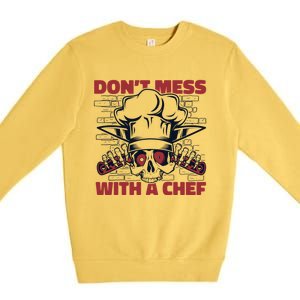 Dont Mess With A Chef Chef De Cuisine Sous Chef Cook Chef Gift Premium Crewneck Sweatshirt