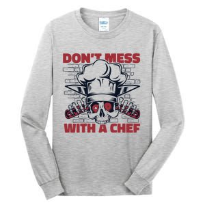 Dont Mess With A Chef Chef De Cuisine Sous Chef Cook Chef Gift Tall Long Sleeve T-Shirt