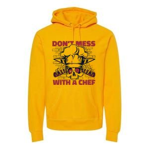 Dont Mess With A Chef Chef De Cuisine Sous Chef Cook Chef Gift Premium Hoodie