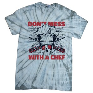 Dont Mess With A Chef Chef De Cuisine Sous Chef Cook Chef Gift Tie-Dye T-Shirt