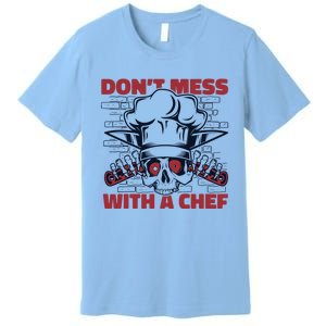 Dont Mess With A Chef Chef De Cuisine Sous Chef Cook Chef Gift Premium T-Shirt