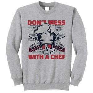 Dont Mess With A Chef Chef De Cuisine Sous Chef Cook Chef Gift Tall Sweatshirt