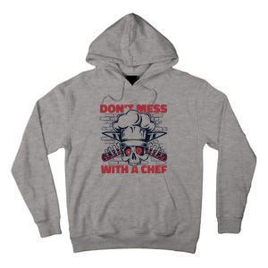 Dont Mess With A Chef Chef De Cuisine Sous Chef Cook Chef Gift Tall Hoodie