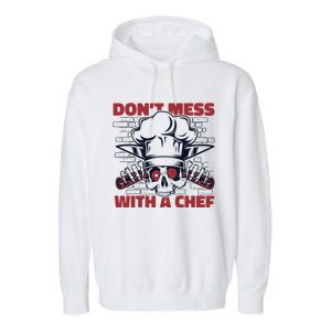 Dont Mess With A Chef Chef De Cuisine Sous Chef Cook Chef Gift Garment-Dyed Fleece Hoodie