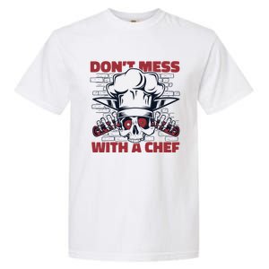 Dont Mess With A Chef Chef De Cuisine Sous Chef Cook Chef Gift Garment-Dyed Heavyweight T-Shirt