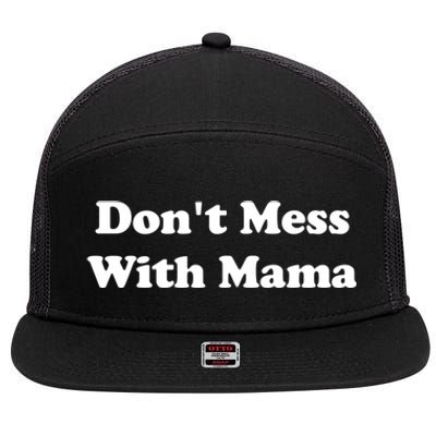 Don't Mess With Mama Gift Tops Blessed Wife Mom Boss Great Gift 7 Panel Mesh Trucker Snapback Hat