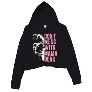 Don't Mess With Mama Bear Funny Mama Bear Crop Fleece Hoodie