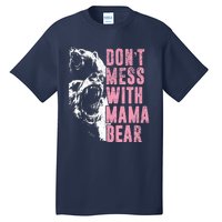 Don't Mess With Mama Bear Funny Mama Bear Tall T-Shirt