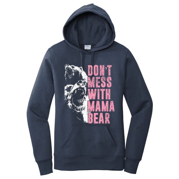 Don't Mess With Mama Bear Funny Mama Bear Women's Pullover Hoodie