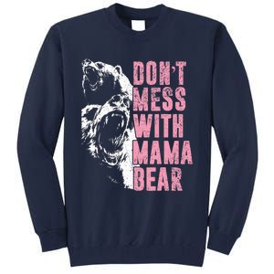 Don't Mess With Mama Bear Funny Mama Bear Tall Sweatshirt