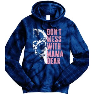 Don't Mess With Mama Bear Funny Mama Bear Tie Dye Hoodie