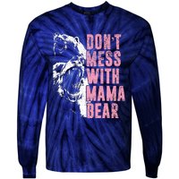 Don't Mess With Mama Bear Funny Mama Bear Tie-Dye Long Sleeve Shirt