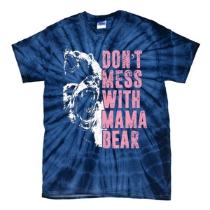 Don't Mess With Mama Bear Funny Mama Bear Tie-Dye T-Shirt