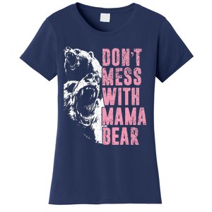 Don't Mess With Mama Bear Funny Mama Bear Women's T-Shirt