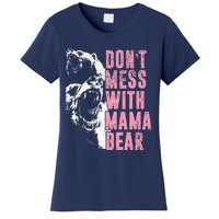 Don't Mess With Mama Bear Funny Mama Bear Women's T-Shirt