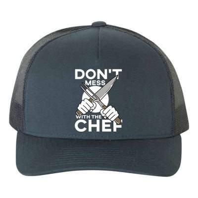 Dont Mess With The Chef Cook Cooking Restaurant Gift Yupoong Adult 5-Panel Trucker Hat