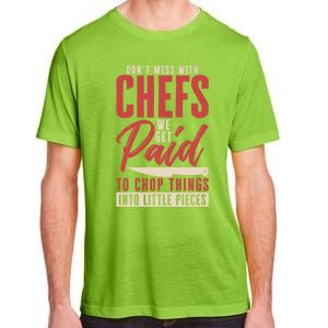 Dont Mess With Chefs Cook Pastry Gourmet Commis Meaningful Gift Adult ChromaSoft Performance T-Shirt