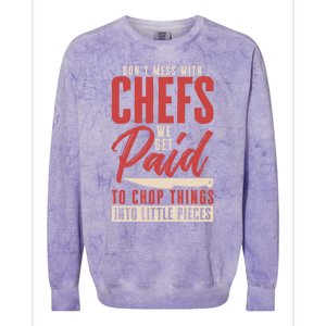 Dont Mess With Chefs Cook Pastry Gourmet Commis Meaningful Gift Colorblast Crewneck Sweatshirt