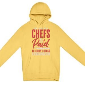 Dont Mess With Chefs Cook Pastry Gourmet Commis Meaningful Gift Premium Pullover Hoodie