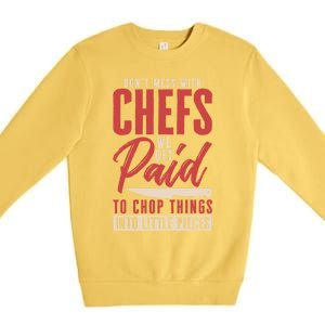 Dont Mess With Chefs Cook Pastry Gourmet Commis Meaningful Gift Premium Crewneck Sweatshirt