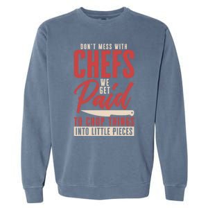 Dont Mess With Chefs Cook Pastry Gourmet Commis Meaningful Gift Garment-Dyed Sweatshirt