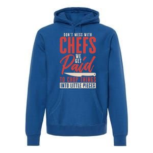 Dont Mess With Chefs Cook Pastry Gourmet Commis Meaningful Gift Premium Hoodie