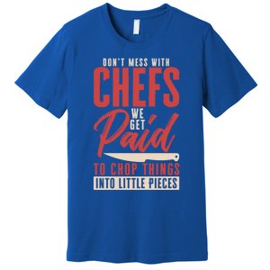 Dont Mess With Chefs Cook Pastry Gourmet Commis Meaningful Gift Premium T-Shirt