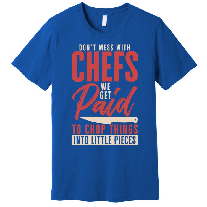 Dont Mess With Chefs Cook Pastry Gourmet Commis Meaningful Gift Premium T-Shirt