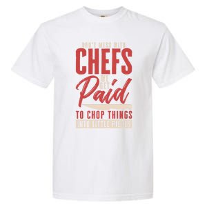 Dont Mess With Chefs Cook Pastry Gourmet Commis Meaningful Gift Garment-Dyed Heavyweight T-Shirt