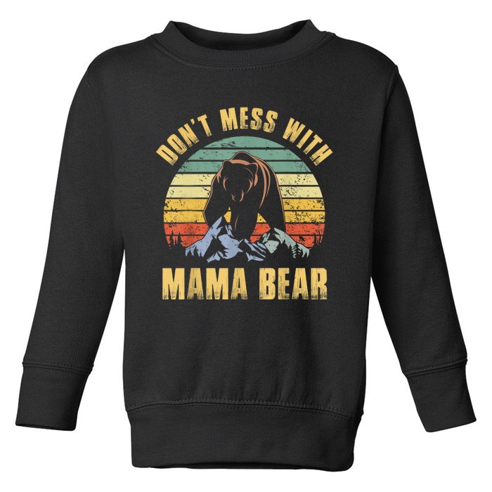 Dont Mess With Mama Bear Mothers Day For Mom Mama Toddler Sweatshirt