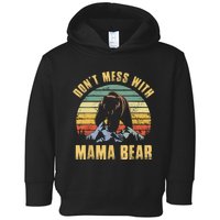 Dont Mess With Mama Bear Mothers Day For Mom Mama Toddler Hoodie