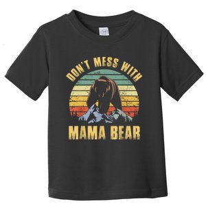 Dont Mess With Mama Bear Mothers Day For Mom Mama Toddler T-Shirt