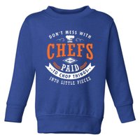 Dont Mess With Chefs We Get Paid To Chop Things Chef Cook Gift Toddler Sweatshirt