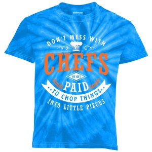 Dont Mess With Chefs We Get Paid To Chop Things Chef Cook Gift Kids Tie-Dye T-Shirt