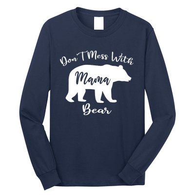 Dont Mess With Mama Bear Funny Mothers Day Long Sleeve Shirt