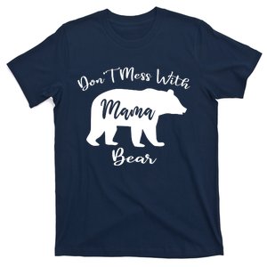 Dont Mess With Mama Bear Funny Mothers Day T-Shirt