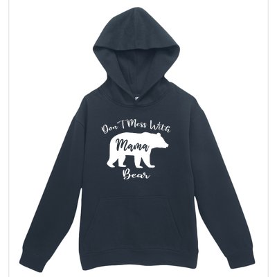 Dont Mess With Mama Bear Funny Mothers Day Urban Pullover Hoodie