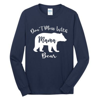 Dont Mess With Mama Bear Funny Mothers Day Tall Long Sleeve T-Shirt