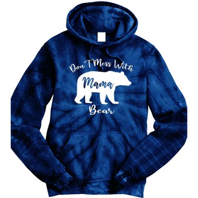 Dont Mess With Mama Bear Funny Mothers Day Tie Dye Hoodie