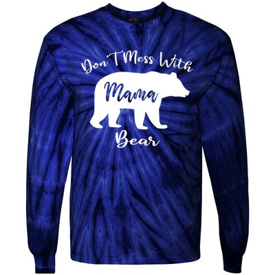 Dont Mess With Mama Bear Funny Mothers Day Tie-Dye Long Sleeve Shirt