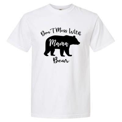 Dont Mess With Mama Bear Funny Mothers Day Garment-Dyed Heavyweight T-Shirt