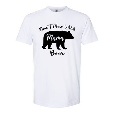 Dont Mess With Mama Bear Funny Mothers Day Softstyle CVC T-Shirt