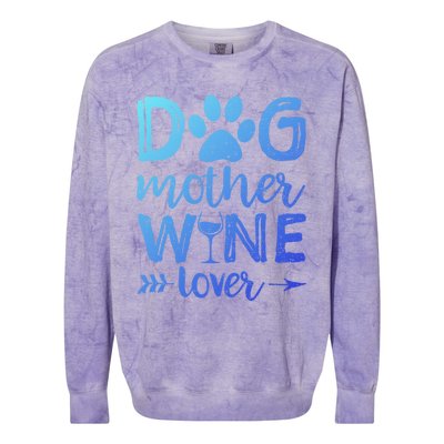 Dog Mother Wine Lover Gift Dog Mom Wine MotherS Day Gift Colorblast Crewneck Sweatshirt