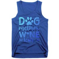 Dog Mother Wine Lover Gift Dog Mom Wine MotherS Day Gift Tank Top