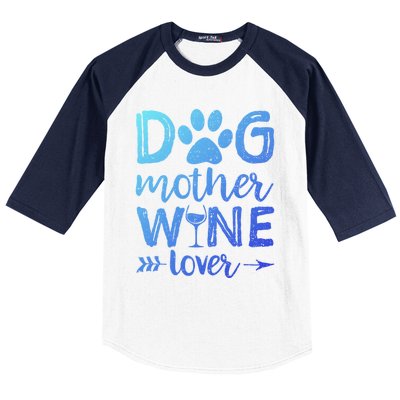 Dog Mother Wine Lover Gift Dog Mom Wine MotherS Day Gift Baseball Sleeve Shirt