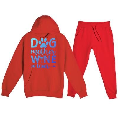 Dog Mother Wine Lover Gift Dog Mom Wine MotherS Day Gift Premium Hooded Sweatsuit Set