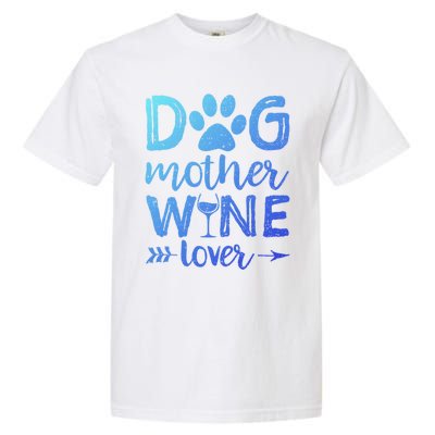 Dog Mother Wine Lover Gift Dog Mom Wine MotherS Day Gift Garment-Dyed Heavyweight T-Shirt