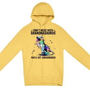 DonT Mess With Grandmasaurus YouLl Get Jurasskicked Funny Gift Premium Pullover Hoodie